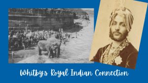 Whitby’s Royal Indian Connection