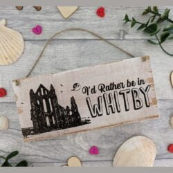 I'd rather be in Whitby, handmade sign