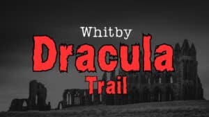 The Whitby Dracula Trail